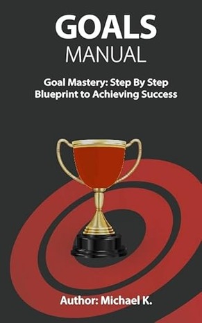 Front Cover of Goals Manual Step by Step Blueprint to achieving success